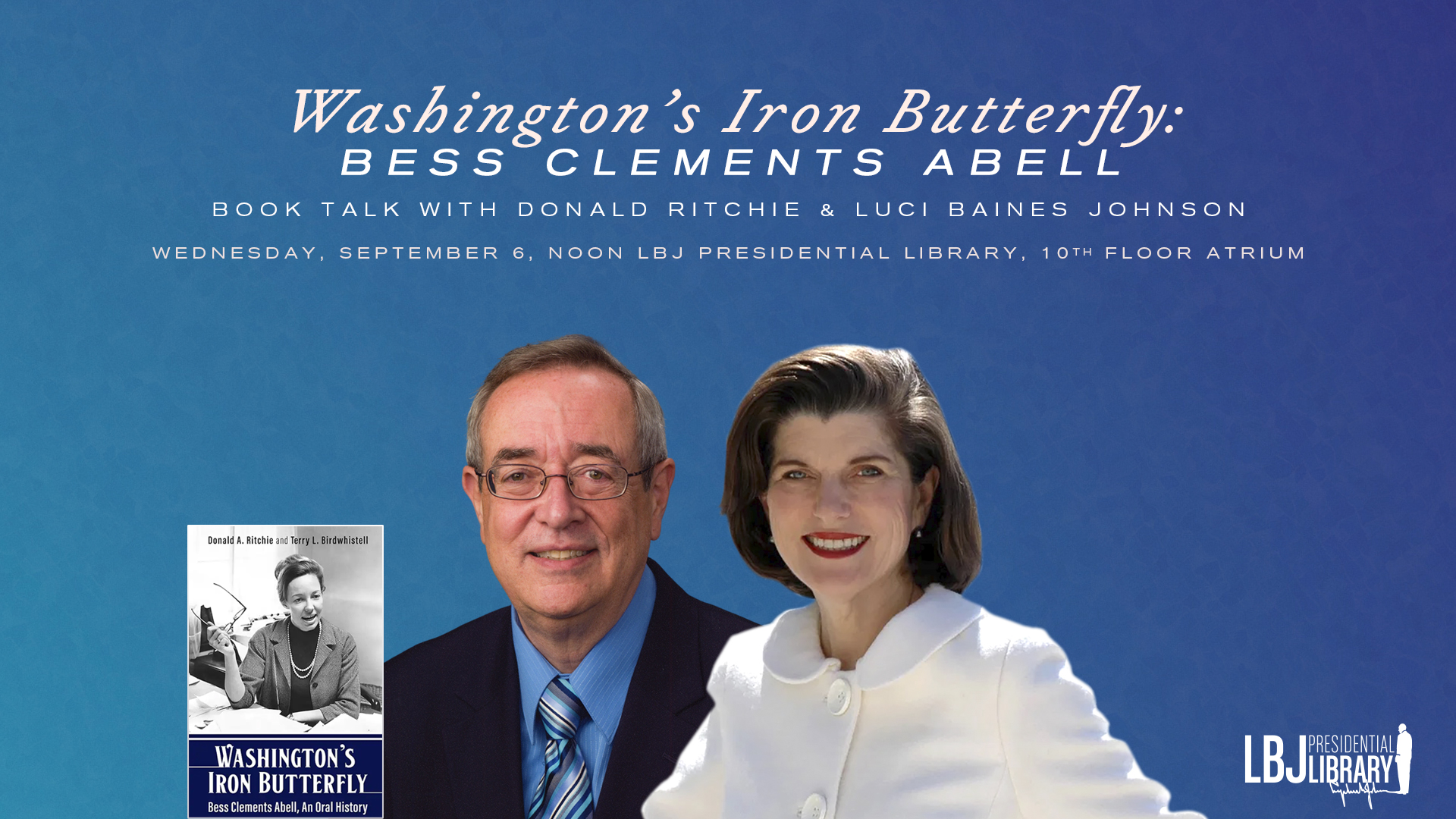 Washington’s Iron Butterfly: Bess Clements Abell Book Talk with Donald Ritchie and Luci Baines Johnson